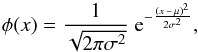 \appendix \setcounter{section}{1} \begin{equation} \phi(x) = \frac{1}{\sqrt{2\pi\sigma^2}}\; {\rm e}^{ -\frac{(x \,-\, \mu)^2}{2\sigma^2} }, \end{equation}
