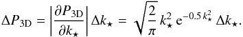 \begin{equation} \Delta P_ {3{\rm D}} = \left|\frac{\partial P_ {3{\rm D}}}{\partial k_{\star}}\right| \Delta k_{\star} = \sqrt{\frac{2}{\pi}}\, k_{\star}^2 \, {\rm e}^{-0.5 \,k_{\star}^{2}}\, \Delta k_{\star}. \label{Eq:error_P3d} \end{equation}
