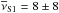 \hbox{$\rm{\overline{\nu}_{S1}=8\pm8}$}
