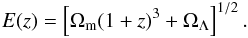 \begin{eqnarray} E(z)=\left[\Omega_{\text{m}}(1+z)^{3}+\Omega_{\Lambda}\right]^{1/2}. \end{eqnarray}