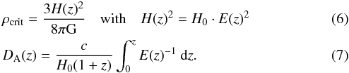 \begin{eqnarray} && \rho_{\text{crit}}=\frac{3H(z)^2}{8\pi \text{G}}\quad\text{with}\quad H(z)^2 = H_{\text{0}}\cdot E(z)^2\\ &&D_{\text{A}}(z)=\frac{c}{H_{\text{0}}(1+z)}\int_0^zE(z)^{-1}~\text{d}z. \end{eqnarray}