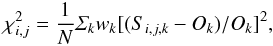 \begin{eqnarray} \chi_{i,j}^{2}= \frac{1}{N}\varSigma_{k}w_{k}[(S_{i,j,k}-O_{k})/O_{k}]^{2}, \end{eqnarray}
