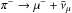 \hbox{$\mu^- \rightarrow {\rm e}^- + \bar\nu_{\rm e} + \nu_\mu$}