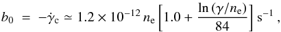 \begin{eqnarray} b_0 ~=~ - \dot \gamma_{\rm c} \simeq 1.2 \times 10^{-12} \, n_{\rm e} \, \biggl[ 1.0 +{{\rm ln}\,(\gamma/n_{\rm e}) \over 84} \biggr] ~ {\rm s}^{-1}\,, \label{eq:coul_loss} \end{eqnarray}