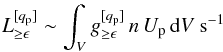 \begin{eqnarray} L_{\geq \epsilon}^{[q_{\rm p}]} \sim \int_V g_{\geq \epsilon}^{[q_{\rm p}]} \, n \, U_{\rm p} \, {\rm d}V ~ {\rm s}^{-1} \label{eq:hadr_L} \end{eqnarray}