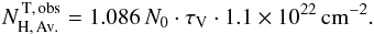 \begin{equation} \label{Eq:nhtcalcav} N_{\rm H,\,Av.}^{\mathrm{\,T,\,obs}}=1.086\,N_{0}\cdot\tau_{\mathrm{V}}\cdot1.1\times 10^{22}\rm\,cm^{-2}. \end{equation}
