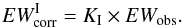 \begin{equation} \label{Eq:corr} EW_{\mathrm{corr}}^{\rm I}=K_{\mathrm{I}}\times EW_{\rm obs}. \end{equation}