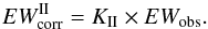 \begin{equation} \label{Eq:corr2} EW_{\mathrm{corr}}^{\rm II}=K_{\mathrm{II}}\times EW_{\rm obs}. \end{equation}