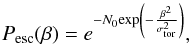 \begin{equation} \label{eq:prob_esc} P_{\mathrm{esc}}(\beta)=e^{-N_{\mathrm{0}}\mathrm{exp}\left(-\frac{\beta ^2}{\sigma _{\rm tor} ^2}\right)}, \end{equation}