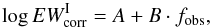 \begin{equation} \label{eq:EWcorrvsf2} \log EW_{\mathrm{corr}}^{\rm I}=A+B\cdot f_{\rm obs}, \end{equation}