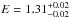 \hbox{$E=1.31^{+0.02}_{-0.02}$}