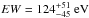 \hbox{$EW=124^{+51}_{-45}\rm~eV$}