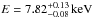 \hbox{$E=7.82_{-0.08}^{+0.13}\rm\,keV$}