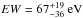 \hbox{$EW=67_{-36}^{+19}\rm~eV$}