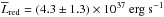 \hbox{$\overline{L}_{\rm red}=(4.3\pm 1.3)\times 10^{37}~\mbox{erg s}^{-1}$}