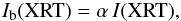 \begin{eqnarray} \label{eqn:alpha} I_{\mathrm{b}}(\mathrm{XRT})=\alpha\,I(\mathrm{XRT}), \end{eqnarray}