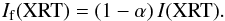 \begin{eqnarray} \label{eqn:alpha2f} I_{\mathrm{f}}(\mathrm{XRT})=(1-\alpha)\,I(\mathrm{XRT}). \end{eqnarray}