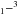 \hbox{$_1-^3$}