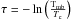\hbox{$\tau = -\ln\left(\frac{\rm{T_{mb}}}{T_{\rm c}}\right)$}