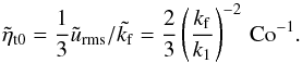 \begin{equation} \tilde{\eta}_{\rm t0}={1\over3}\tilde{u}_{\rm rms}/\tilde\kf ={2\over3}\left({\kf\over k_1}\right)^{-2}\,\Co^{-1}. \label{tildeetat} \end{equation}
