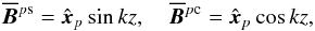 \begin{equation} \meanBB^{p\rm s}=\xxx_p\sin kz,\quad \meanBB^{p\rm c}=\xxx_p\cos kz, \end{equation}