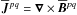 \hbox{$\meanJJ^{pq}=\nab\times\meanBB^{pq}$}