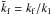\hbox{$\tilde{k}_{\rm f}=k_{\rm f}/k_1$}