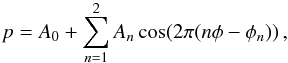 Mathematical equation: \begin{equation} p=A_0 + \sum_{n=1}^{2}A_n \cos (2\pi(n \phi - \phi_n))\,, \label{eq:fourier} \end{equation}
