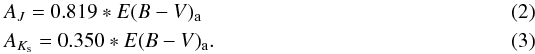 \begin{eqnarray} A_J&=&0.819*E(B-V)_{\rm a} \\ A_{K_{\rm s}}&=&0.350*E(B-V)_{\rm a}. \end{eqnarray}