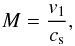 \begin{eqnarray} M = \frac{v_{1}}{c_{\rm s}}, \end{eqnarray}