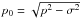 \hbox{$p_0 = \sqrt{p^2-\sigma^2}$}