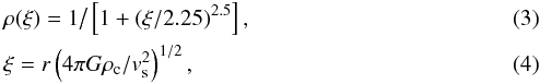 \begin{eqnarray} &&\label{eq03} \rho(\xi)= 1\big/\left[1+(\xi/2.25)^{2.5}\right], \\ &&\label{eq04} \xi = r \left(4\pi G\rho_{\rm c}/v_{\rm s}^2\right)^{1/2}, \end{eqnarray}