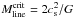 \hbox{$M_{\rm line}^{\rm crit}=2 c_{\rm s}^2/G$}