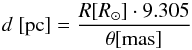 \begin{equation} d~[{\rm pc}] = \frac{R[{R}_\odot] \cdot 9.305}{\theta[\rm mas]} \end{equation}