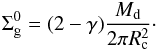 \begin{eqnarray} \Sigma^{0}_{\text{g}} = (2-\gamma)\dfrac{M_{\text{d}}}{2\pi R^{2}_{\text{c}}}\cdot \label{eq:gas2} \end{eqnarray}