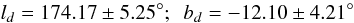 $$l_d=174.17 \pm5.25 \degree; \,\,\,b_d=-12.10\pm4.21\degree$$