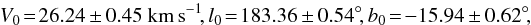 $$V_0 \!=\! 26.24 \pm0.45~{\rm km\,s}^{-1}\!, l_0\! =\! 183.36\pm0.54\degree\!, b_0\!=\!-15.94\pm0.62\degree\!,$$