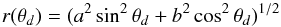 \begin{equation} \label{r1} r(\theta_d)=(a^2\sin^2\theta_d+b^2\cos^2\theta_d)^{1/2} \end{equation}
