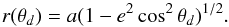 \begin{equation} \label{r2} r(\theta_d)=a(1-e^2\cos^2\theta_d)^{1/2}. \end{equation}