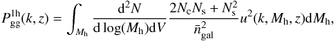 \begin{eqnarray} P_{\rm gg}^{\rm 1h}(k,z) = \int_{M_{\rm h}} \frac{{\rm d}^2N}{{\rm d}\log(M_{\rm h}) {\rm d}V} \frac{2 N_{\rm c} N_{\rm s} + N_{\rm s}^2}{\bar{n}_{\rm gal}^2} u^2(k,M_{\rm h},z) {\rm d}M_{\rm h}, \end{eqnarray}