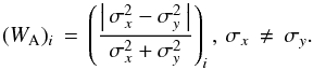 \begin{equation} \label{aniso_turb_only} (W_{\rm A})_i \, = \, \left( \frac{\left|\, \sigma^2_x - \sigma^2_y \,\right|}{\sigma^2_x + \sigma^2_y} \right)_i, \, \sigma_x \, \neq \, \sigma_y . \end{equation}