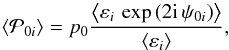 \appendix \setcounter{section}{1} \begin{equation} \label{Pnaught_new_again} \left\langle\mathcal{P}_{0 i}\right\rangle = p_0 \frac{\left \langle \varepsilon_i \, \exp\left({2 \imath \, \psi_{0 i}}\right) \right \rangle}{\left \langle \varepsilon_i \right \rangle}, \end{equation}