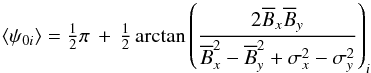 \appendix \setcounter{section}{1} \begin{equation} \label{psi_gen_again} \left \langle \psi_{0 i} \right \rangle = \tfrac{1}{2}\pi \, + \, \tfrac{1}{2} \arctan \left( \frac{2 \overline B_x \overline B_y}{\overline B^2_x - \overline B^2_y + \sigma^2_x - \sigma^2_y} \right)_i \end{equation}