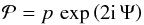 \begin{eqnarray*} \mathcal{P} = p \, \exp\left({2 \imath \, \Psi}\right) \end{eqnarray*}