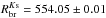 \hbox{$R^{K{\rm s}}_{\rm br} = 554.05 \pm 0.01$}