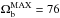 \hbox{$\Omega_{\rm b}^{\rm MAX} = 76$}