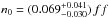 \hbox{$n_{0} = (0.069^{+0.041}_{-0.030})\,ff\,$}