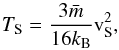 \begin{equation} \label{T_s} T_\s = \frac{3\bar{m}}{16k_\bb} \mathrm{v}_\s^2 , \end{equation}