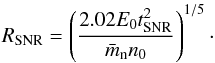 \begin{equation} \label{Eq_R_E_t} R_{\mathrm{SNR}} = \left( \frac{2.02 E_\zero t_\SNR^2}{\bar{m}_\nn n_\zero} \right)^{1/5} \cdot \end{equation}