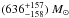 \hbox{$(636 ^{+157}_{-158})~M_{\sun}$}